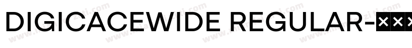 DIGICACEWIDE REGULAR字体转换